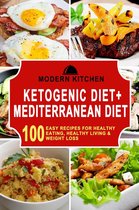 Ketogenic Diet + Mediterranean Diet: 100 Easy Recipes for Healthy Eating, Healthy Living & Weight Loss