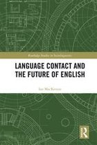 Routledge Studies in Sociolinguistics - Language Contact and the Future of English