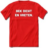 Bek Dicht En Vreten - Snack T-Shirt | Grappig Verjaardag Kleding Cadeau | Eten En Snoep Shirt | Dames - Heren - Unisex Tshirt | - Rood - XL