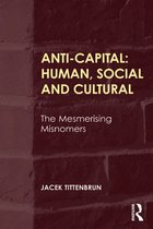 Anti-Capital: Human, Social and Cultural