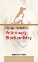 Practical Manual Of Veterinary Biochemistry