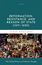Oxford History Political Thought - Reformation, Resistance, and Reason of State (1517-1625)