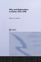 Routledge Studies in the Modern History of Asia - War and Nationalism in China: 1925-1945