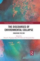 Routledge Studies in Environmental Communication and Media - The Discourses of Environmental Collapse