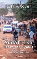 Südafrika - Staat der Gewalt - Roman nach wahren Erlebnissen