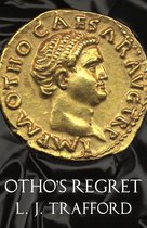 The Four Emperors Series 3 - Otho's Regret