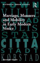 Marriage, Manners and Mobility in Early Modern Venice