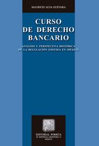 Biblioteca Jurídica Porrúa - Curso de Derecho Bancario: Análisis y perspectiva histórica de la regulación emitida en México