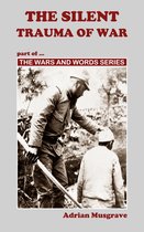 Wars and Words - The Silent Trauma of War