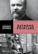 I protagonisti della Grande Guerra - Raymond Poincaré