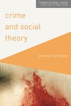 Themes in Social Theory - Crime and Social Theory