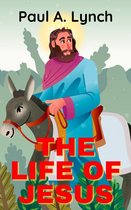 THE LIFE OF JESUS - The Life Of Jesus