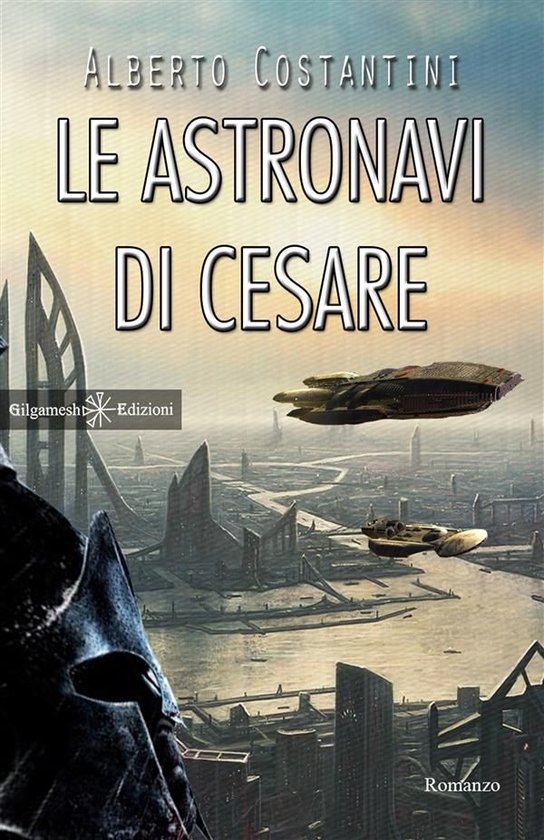 ANUNNAKI Narrativa ebook 6 Le astronavi di Cesare (ebook), Alberto Costantini