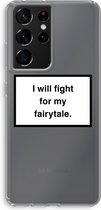 CaseCompany® - Galaxy S21 Ultra hoesje - Fight for my fairytale - Soft Case / Cover - Bescherming aan alle Kanten - Zijkanten Transparant - Bescherming Over de Schermrand - Back Cover