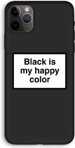 Case Company® - iPhone 11 Pro Max hoesje - Black is my happy color - 100% Biologisch Afbreekbaar - Duurzaam - Biodegradable Soft Case - Milieuvriendelijke Print op Achterkant - Zwarte Zijkant