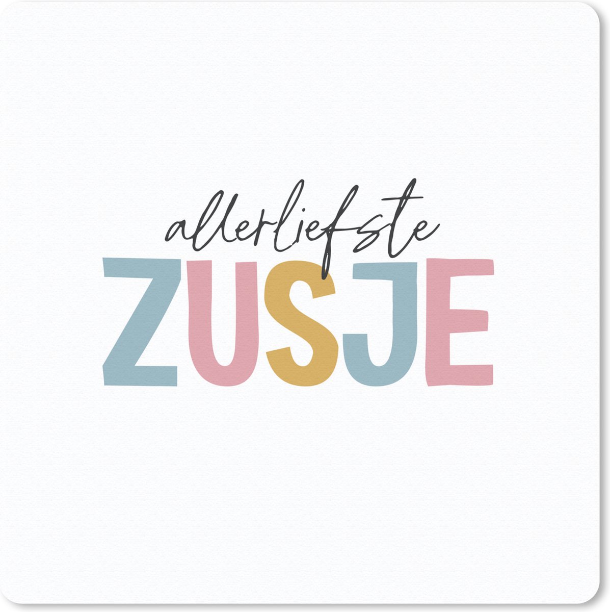 Muismat 30x30 cm - Mousepad Allerliefste zusje - Quotes - Spreuken - Zussen - Muismatten