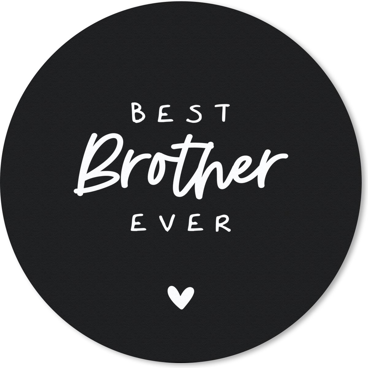 Muismat rond 30x30 cm - Mousepad Quotes - Best brother ever - Broer - Spreuken - Grote broer - Ronde muismatten