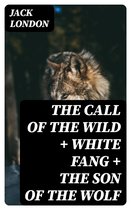 The Call of the Wild + White Fang + The Son of the Wolf