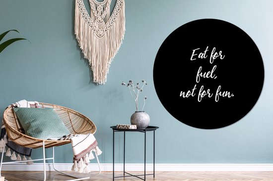 Wall Circle - Wall Circle Indoor - Citations - Nourriture - Manger pour le carburant, pas pour le plaisir - Proverbes - ⌀ 140 cm - Décoration murale - Peintures ronds
