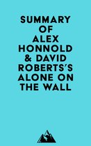 Summary of Alex Honnold & David Roberts's Alone on the Wall