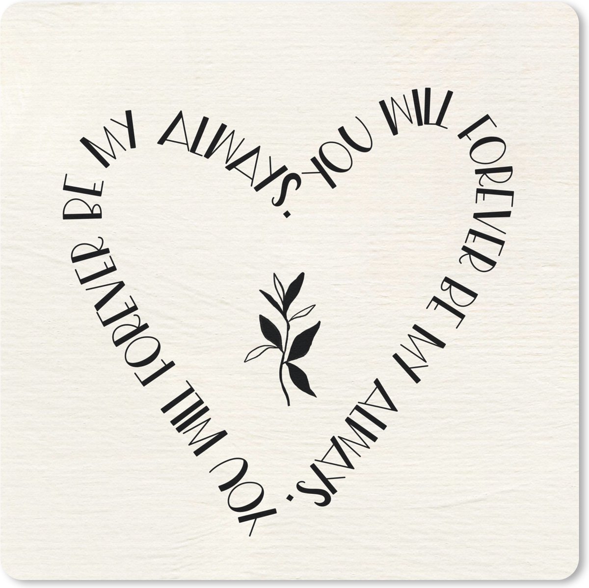 Muismat 30x30 cm - Mousepad You will forever be my always - Quotes - Liefde - Spreuken - Muismatten