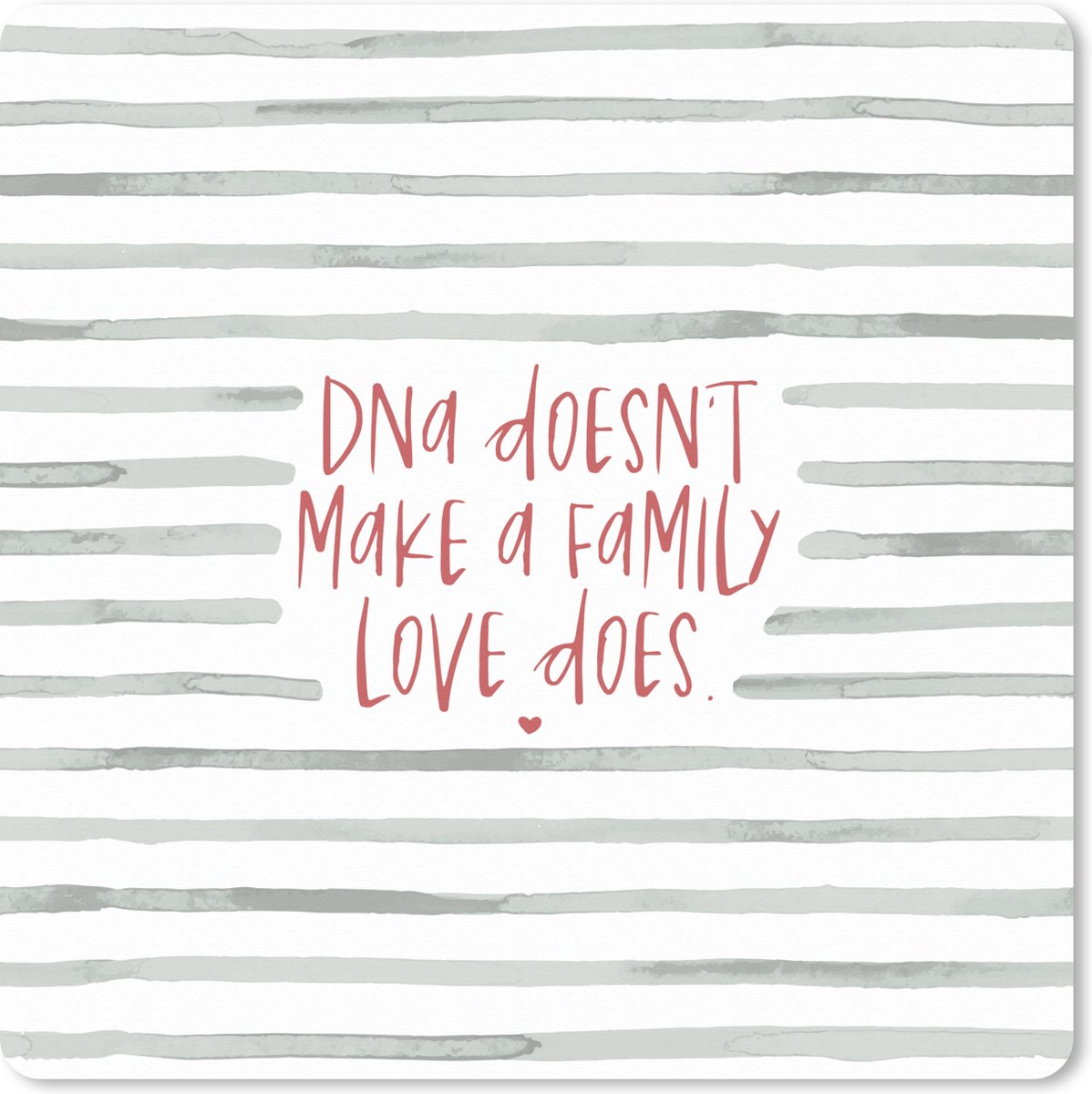 Muismat XXL 50x50 cm - Bureau onderlegger - Bureau mat Spreuken - Quotes - DNA doesn't make a family love does - Familie - Bureaumat - Gaming mousepad xl - Bureaulegger groot - Computer deskmat