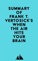 Summary of Frank T. Vertosick Jr., MD's When the Air Hits Your Brain