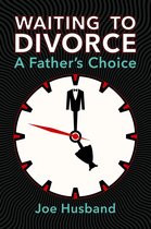 Waiting to Divorce: A Father's Choice