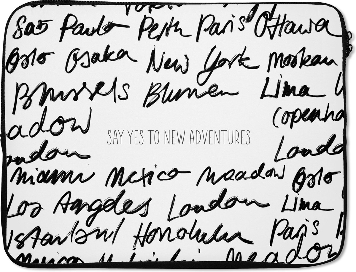 Laptophoes 15.6 inch - Spreuken - Quotes - Say yes to new adventures - London - Laptop sleeve - Binnenmaat 37x26 cm - Zwarte achterkant