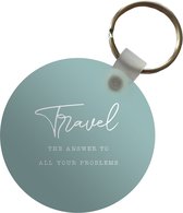 Sleutelhanger - Spreuken - Quotes - The answer to all your problems - Travel - Reis - Plastic - Rond - Uitdeelcadeautjes