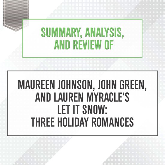 Summary, Analysis, and Review of Maureen Johnson, John Green, and Lauren Myracle’s Let... Summary, Analysis, and Review of Maureen Johnson, John Green, and Lauren Myracle’s Let...