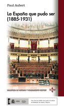 Biblioteca de Historia y Pensamiento Político - La España que pudo ser (1885-1931)
