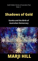 Gold! Hidden Stories of Australia's Past 2 - Shadows of Gold