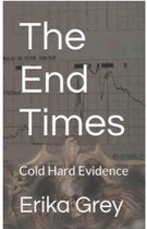 End Time Signs and Evidence 2 -  The End Times: Cold Hard Evidence