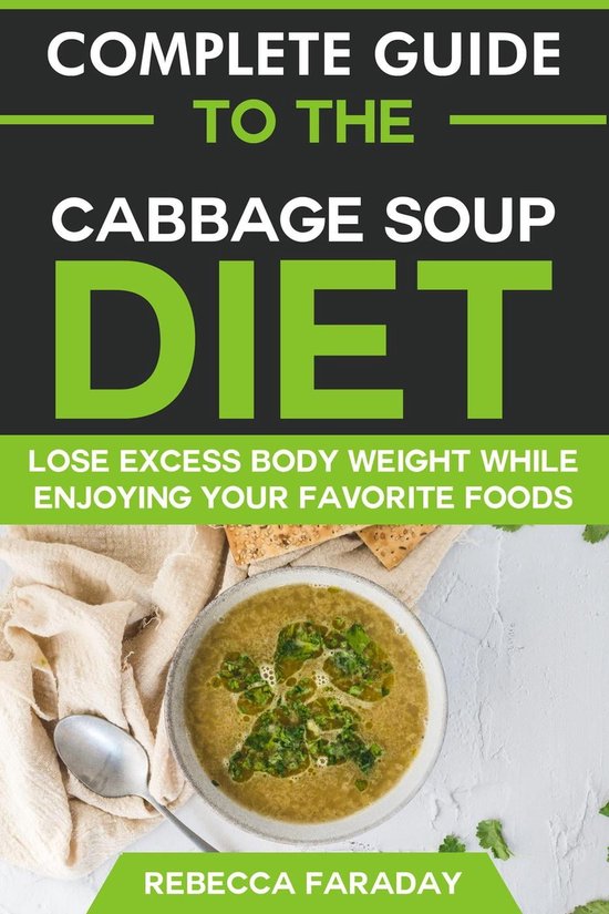 Complete Guide to the Cabbage Soup Diet Lose Excess Body Weight While