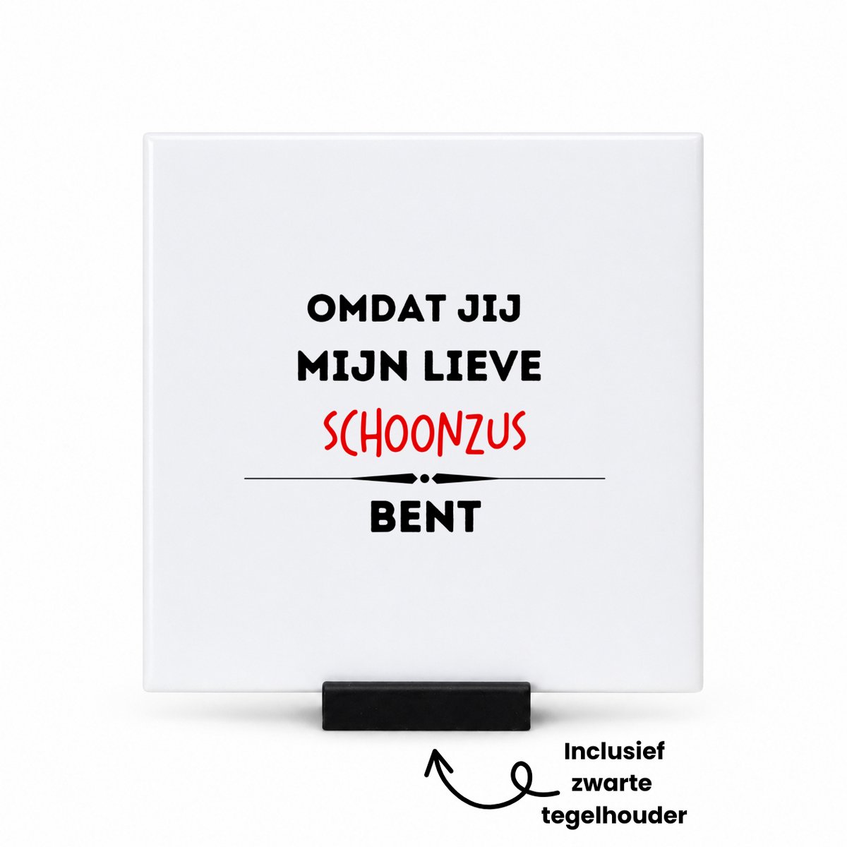Hacebo omdat jij mijn lieve schoonzus bent tegeltje met tegelhouder - Zus - de liefste schoonzus - tegeltjes met tekst - verjaardag - cadeautje voor zus - kado - geschenk - spreuktegels - 10.8x10.8 CM Wit