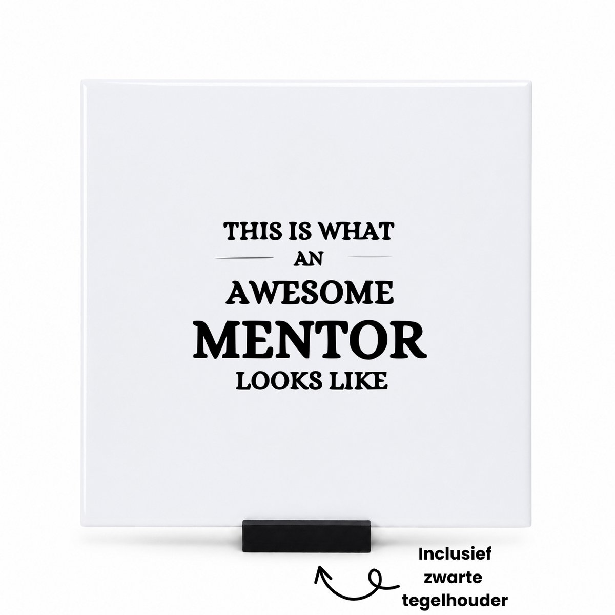 Hacebo Dit is hoe een geweldige mentor eruit ziet tegeltje met tegelhouder - Mentor - Docenten leerkrachten leraren - tegeltjes met tekst - Cadeau - spreuktegels - 15x15 CM Wit