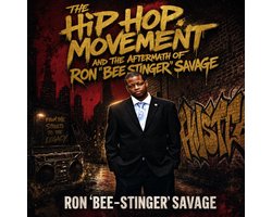 The Hip Hop Movement and the Aftermath Of Ron "Bee Stinger" Savage