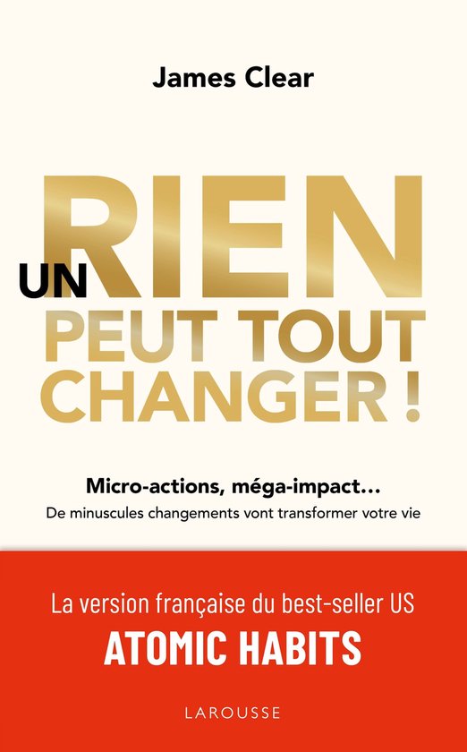 Couverture du livre "Un rien peut tout changer" par James Clear, version française de "Atomic Habits".