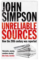 Boekomslag 'Unreliable Sources' van John Simpson met tekst over 20e-eeuwse verslaglegging en een stapel kranten.