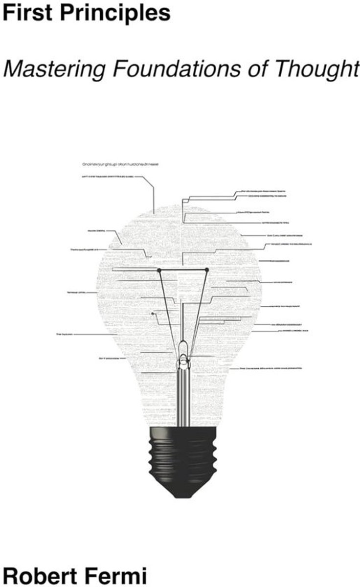 First Principles Denken: Problemen Oplissen tot Fundamenten en Innoveren met Basisbeginselen