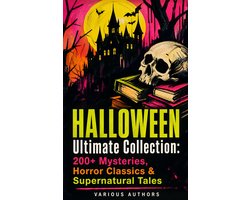 HALLOWEEN Ultimate Collection: 200+ Mysteries, Horror Classics & Supernatural Tales