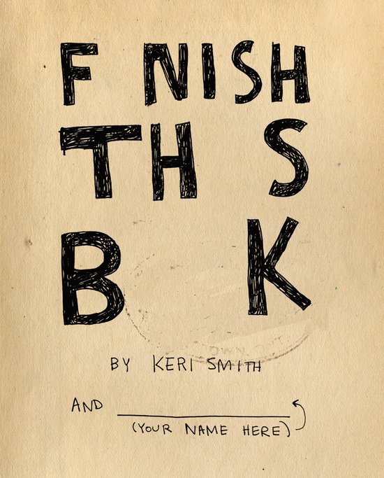 Finish This Book door Keri Smith, met ruimte voor uw naam.