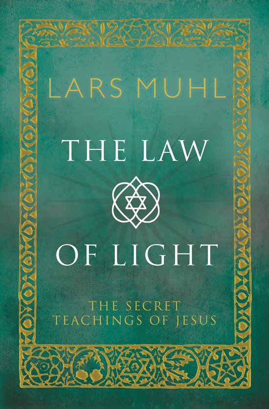 Boekomslag met de titel 'The Law of Light: The Secret Teachings of Jesus' door Lars Muhl, met een decoratieve gouden rand op een turquoise achtergrond.