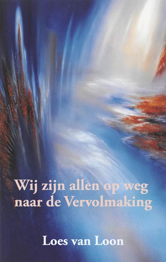 Boekomslag "Wij zijn allen op weg naar de Vervolmaking" door Loes van Loon.