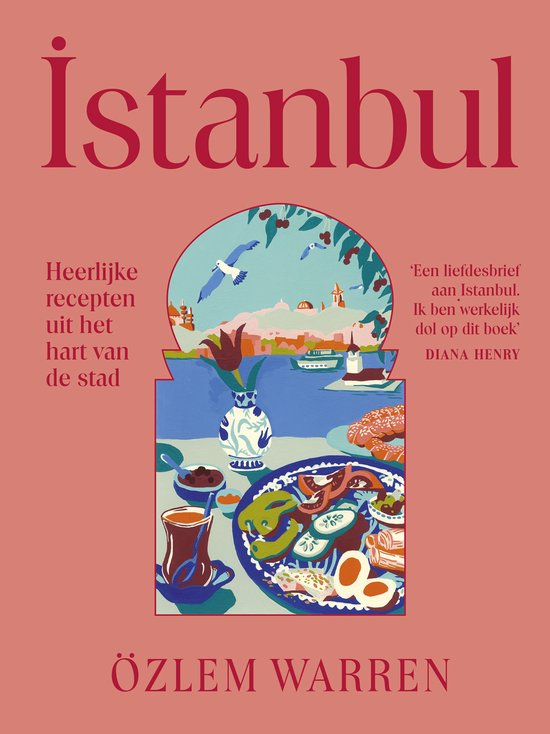 Boekomslag Istanbul: Heerlijke recepten uit het hart van de stad. Een liefdesbrief aan Istanbul. Ik ben werkelijk dol op dit boek. DIANA HENRY. Een gedekte tafel met gerechten en een tafereel van de stad aan het water.