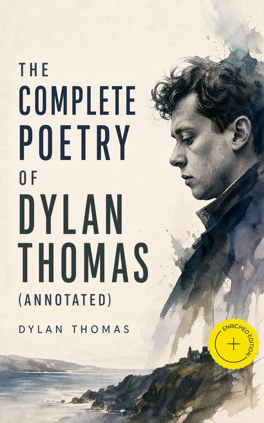 La couverture de "The Complete Poetry of Dylan Thomas (Annotated)" présente un portrait aquarelle d'un jeune homme, avec un paysage et le texte "Enriched Edition".