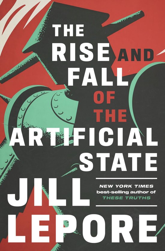 Couverture du livre 'The Rise and Fall of the Artificial State' par Jill Lepore, montrant une machine verte sur fond rouge.