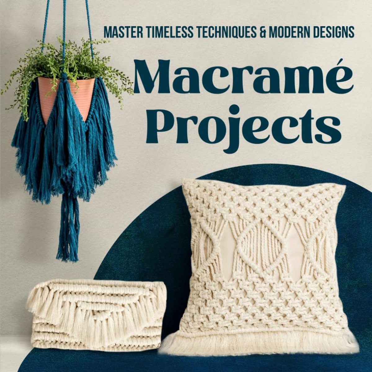 Projects: Master Timeless Techniques and Modern Designs: Beautiful Interior Designs