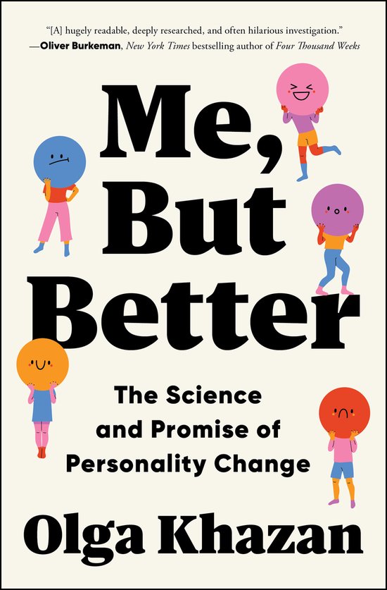 Me, But Better: The Science and Promise of Personality Chang ... - cover